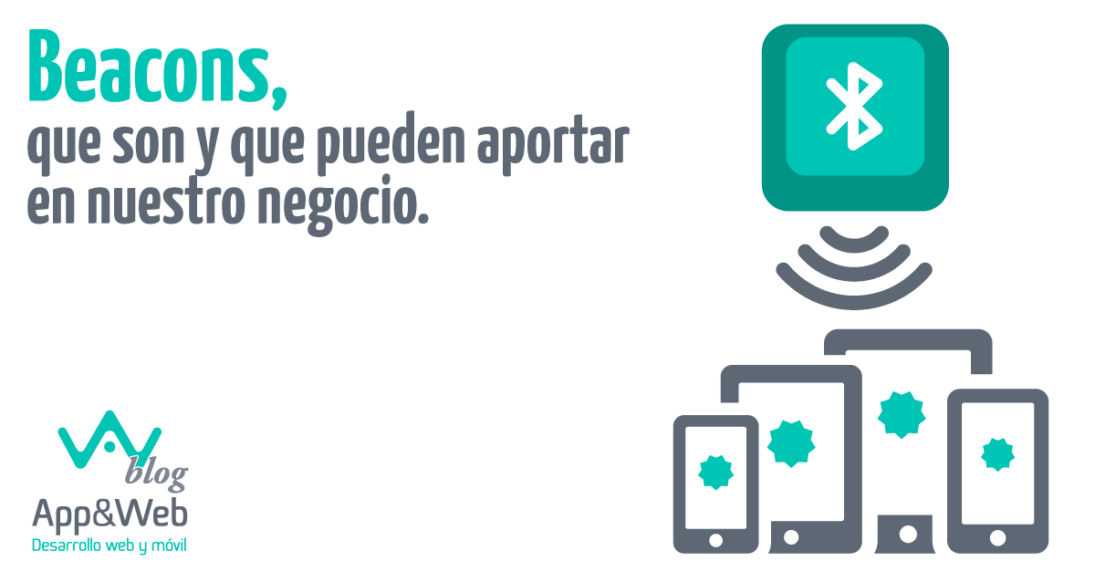 Qué son los Beacons y qué pueden aportar en nuestro negocio