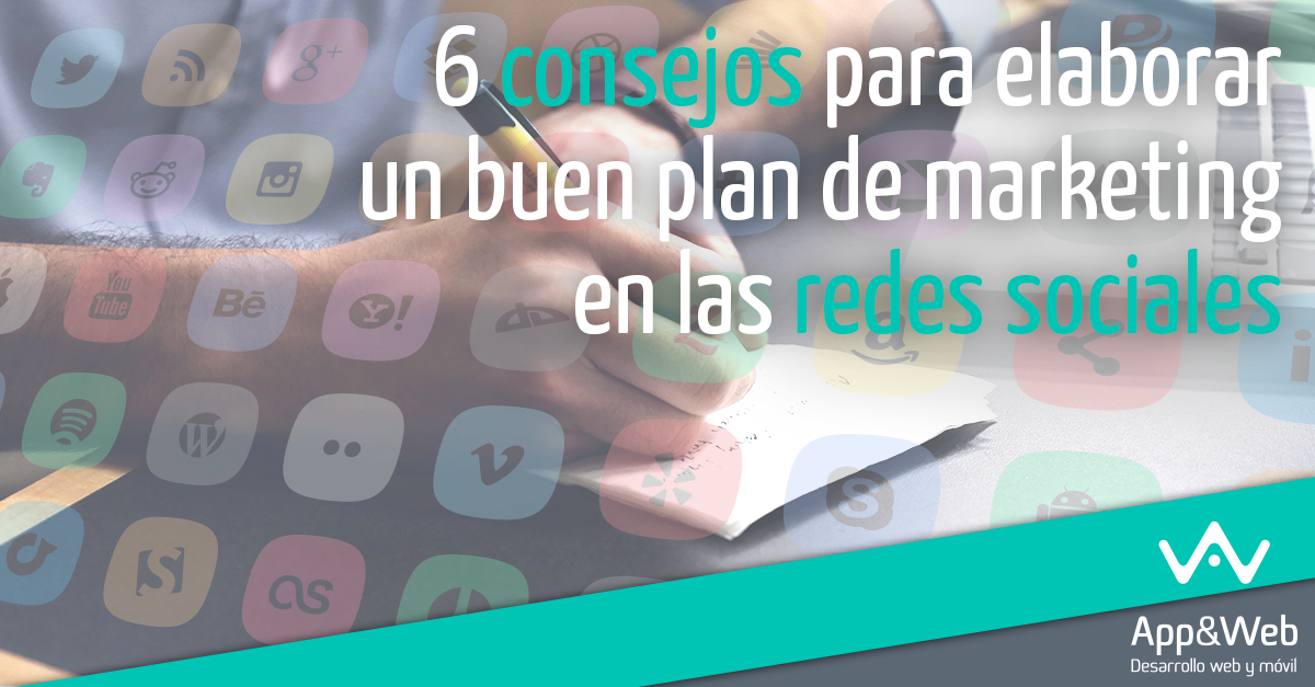 6 Consejos para elaborar un buen plan de marketing en Redes Sociales