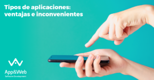 Tipos de apps: ventajas e inconvenientes