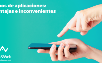 Principales tipos de apps: ventajas e inconvenientes