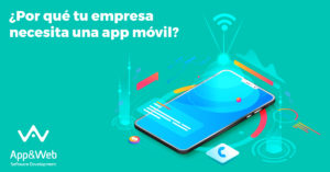 ¿Por qué tu empresa necesita una app móvil?