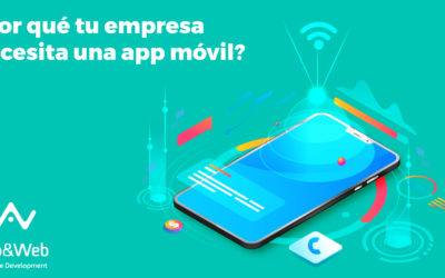 ¿Por qué tu empresa necesita una app móvil?