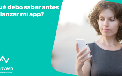 ¿Qué debo saber antes de lanzar una app?