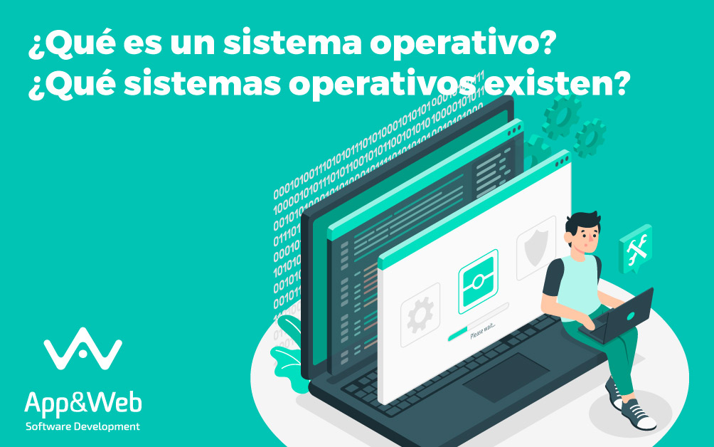 ¿Qué es un sistema operativo? ¿Qué sistemas operativos existen?