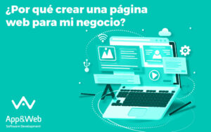 ¿Por qué crear una página web para mi negocio?