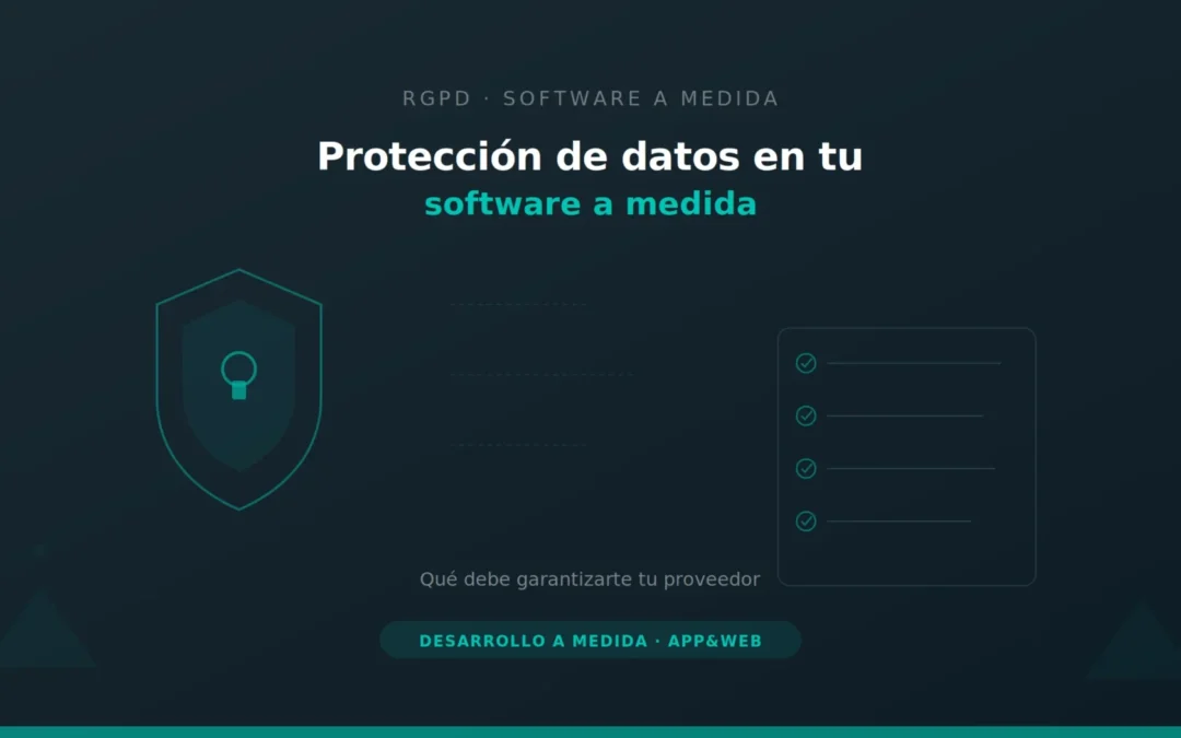 Protección de Datos en Software a Medida: Guía 2026