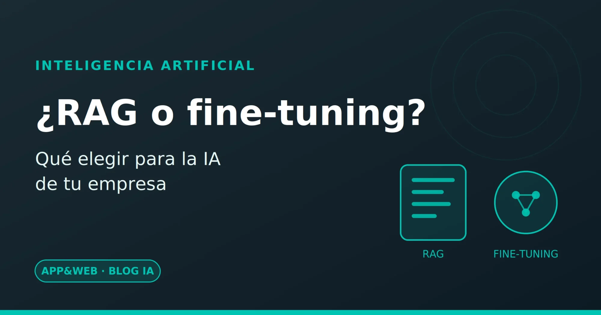 Comparativa RAG o fine-tuning para la IA de una empresa — App&Web Comparativa RAG o fine-tuning para la IA de una empresa — App&Web